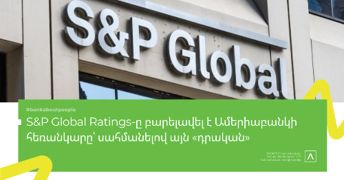 S&P Improved the Outlook on Ameriabank to Positive 